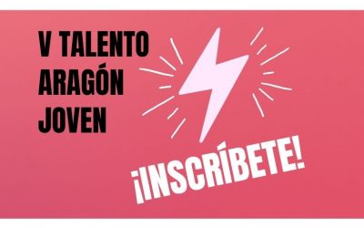 Requisitos para participar en el V Talento Aragón Joven